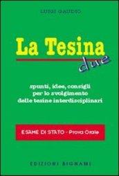 La tesina. Spunti, idee, consigli per lo svolgimento delle tesine interdisciplinari. Esame di stato. Prova orale. 2.