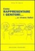 Come rappresentare i genitori... e vivere felici