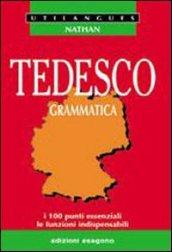 Tedesco. Grammatica. I 100 punti essenziali, le funzioni indispensabili. Per le Scuole superiori