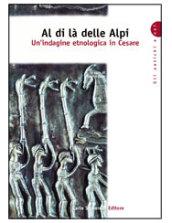 Al di là delle Alpi. Un'indagine etnologica in Cesare. Per la Scuola superiore