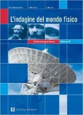 L'indagine del mondo fisico. Elettromagnetismo. Per le Scuole superiori