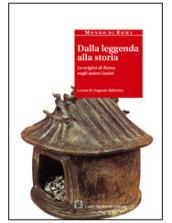 Dalla leggenda alla storia. Le origini di Roma negli autori latini. Per le Scuole superiori