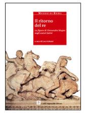 Il ritorno del re. La figura di Alessandro Magno negli autori latini