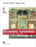 Documenta humanitatis. Autori, generi e temi della letteratura latina. Per il triennio dei Licei e degli Ist. magistrali: 2