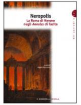 Neropolis. La Roma di Nerone negli Annales di Tacito. Per i Licei e gli Ist. magistrali