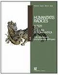 Humanitates radices. Autori, testi, cultura di Roma antica. Vol. 1-2. Per i Licei e gli Ist. magistrali