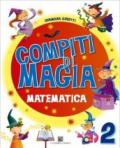 Compiti di magia. Matematica. Per la Scuola elementare vol.2