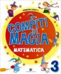 Compiti di magia. Matematica. Per la Scuola elementare vol.3