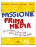 Missione prima media. Per la 5ª classe elementare