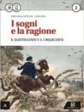 I sogni e la ragione. Per i Licei. Con e-book. Con espansione online. Vol. 2: '400 e '500.