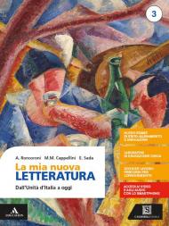 La mia nuova letteratura. Con e-book. Con espansione online. Vol. 3: Dall'Unità d'Italia a oggi.