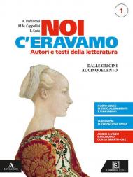 Noi c'eravamo. Con e-book. Con espansione online. Dalle origini al Cinquecento (Vol. 1)