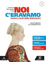 Noi c'eravamo. Con e-book. Con espansione online. Vol. 1: Dalle origini al Cinquecento+Guida al Novecento+Il nuovo esame di Stato.