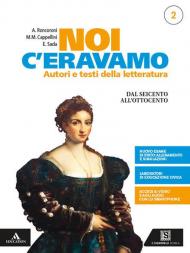 Noi c'eravamo. Con e-book. Con espansione online. Vol. 2: Dal Seicento all'Ottocento.