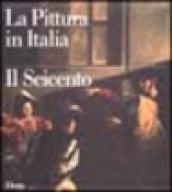 La pittura in Italia. Il Seicento. Ediz. illustrata