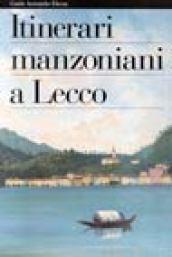 Itinerari manzoniani a Lecco. Ediz. illustrata