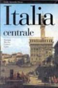 Italia centrale. Toscana, Marche, Umbria, Lazio. Ediz. illustrata