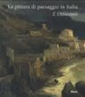 La pittura di paesaggio in Italia. L'ottocento