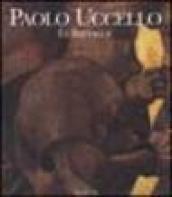 Paolo Uccello. Le battaglie. Ediz. illustrata