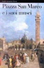 Piazza San Marco e i suoi musei. Ediz. illustrata