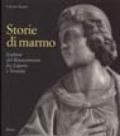 Storie di marmo. Scultori del Rinascimento tra Toscana e Liguria