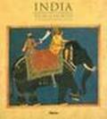 India: antiche miniature e dipinti. Catalogo della mostra (Verona, Museo di Castelvecchio, 30 aprile-3 agosto 1997)