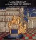 Magnificenza alla corte dei Medici. Arte a Firenze nel Cinquecento. Catalogo della mostra (Firenze, 23 settembre 1997-6 gennaio 1998)