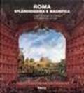 Roma splendidissima e magnifica. Luoghi di spettacolo a Roma dall'umanesimo ad oggi. Catalogo della mostra (Roma, 23 settembre 1997-20 gennaio 1998)