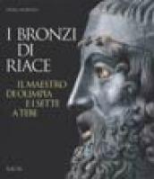 I bronzi di Riace. Il maestro di Olimpia e i sette a Tebe