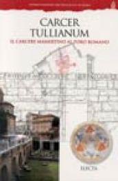 Carcer Tullianum. Il carcere Mamertino al Foro romano. Ediz. illustrata