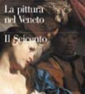 La pittura nel Veneto. Il Seicento