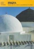 Ifriquiya. Tredici secoli d'arte e d'architettura in Tunisia. Ediz. illustrata