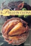 Il pollo in cucina. Le ricette irrinunciabili a base di pollo e di tacchino. Ediz. illustrata