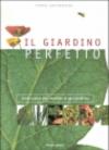 Il giardino perfetto. Guida pratica alla soluzione di ogni problema