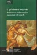 Il gabinetto segreto del Museo archeologico di Napoli. Guida rapida