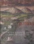 Le fortificazioni di Lecco. Origini di una città. Il rilievo come strumento di conoscenza della forma urbis. Ediz. illustrata