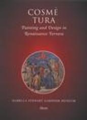 Cosmé Tura. Painting and design in renaissance Ferrara