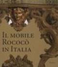Il mobile rococò in Italia. Arredi e decorazioni d'interni dal 1738 al 1775. Ediz. illustrata