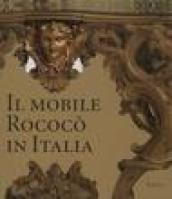 Il mobile rococò in Italia. Arredi e decorazioni d'interni dal 1738 al 1775. Ediz. illustrata