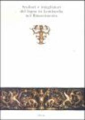 Scultori e intagliatori del legno in Lombardia nel Rinascimento