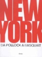 New York. Da Pollock a Basquiat