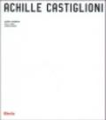 Achille Castiglioni. Tutte le opere 1938-2000. Ediz. illustrata