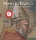 Maso di Banco. La cappella di San Silvestro. Ediz. illustrata