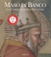 Maso di Banco. La cappella di San Silvestro. Ediz. illustrata