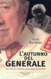 L'autunno del generale. La storia infinita del caso Pinochet