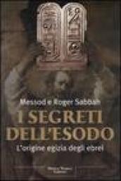 I segreti dell'Esodo. L'origine egizia degli ebrei