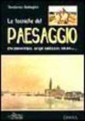 Le tecniche del paesaggio. Inchiostro, acquarello, olio e...