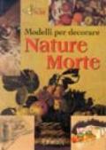 Modelli per decorare nature morte. Ediz. illustrata