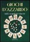 Giochi d'azzardo. Tutti i segreti per vincere