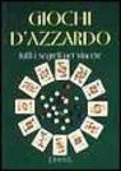 Giochi d'azzardo. Tutti i segreti per vincere